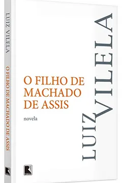 Livro O Filho de Machado de Assis - Resumo, Resenha, PDF, etc.