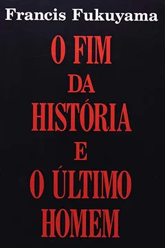 Livro O Fim da História e o Último Homem - Resumo, Resenha, PDF, etc.