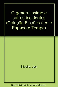 Livro O Generalissimo E Outros Incidentes (Colecao Ficcoes Deste Espaco E Tempo) (Portuguese Edition) - Resumo, Resenha, PDF, etc.
