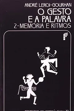 Livro O Gesto e a Palavra 2. Memória e Ritmos - Resumo, Resenha, PDF, etc.