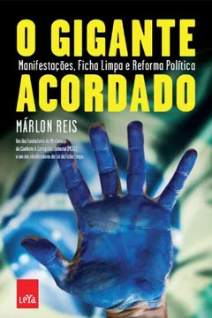 Livro O Gigante Acordado. Manifestações, Ficha Limpa E Reforma Política - Resumo, Resenha, PDF, etc.