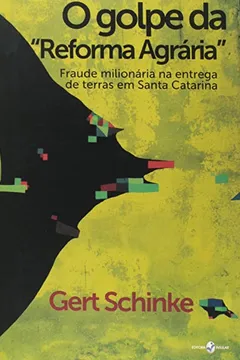 Livro O Golpe da " Reforma Agrária ". Fraude Milionária na Entrega de Terras em Santa Catarina - Resumo, Resenha, PDF, etc.