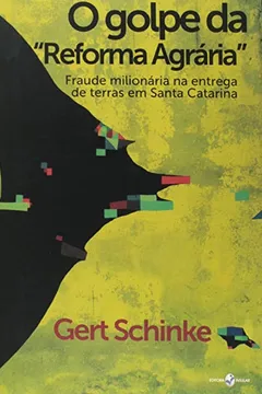 Capa do livro O Golpe da " Reforma Agrária ". Fraude Milionária na Entrega de Terras em Santa Catarina
