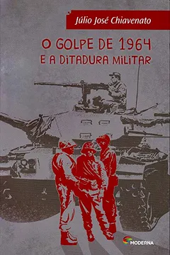 Livro O Golpe de 1964 e a Ditadura Militar - Resumo, Resenha, PDF, etc.