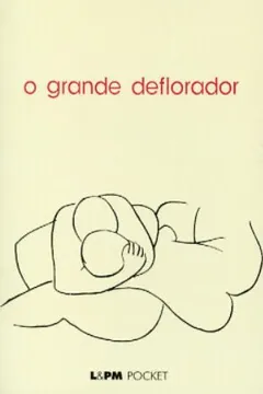 Livro O Grande Deflorador - Coleção L&PM Pocket - Resumo, Resenha, PDF, etc.