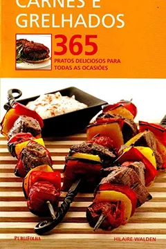 Livro O Grande Livro De Receitas. Carnes E Grelhados. 365 Pratos Deliciosos Para Todas As Ocasiões - Resumo, Resenha, PDF, etc.