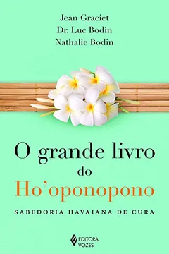 Livro O Grande Livro do Ho'Oponopono. Sabedoria Havaiana de Cura - Resumo, Resenha, PDF, etc.