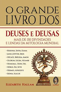 Livro O Grande Livro dos Deuses e Deusas: Mais de 130 Divindades e Lendas da Mitologia Mundial - Resumo, Resenha, PDF, etc.