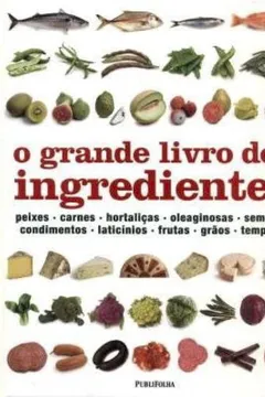 Livro O Grande Livro dos Ingredientes - Resumo, Resenha, PDF, etc.