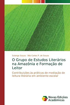 Livro O Grupo de Estudos Literários na Amazônia e Formação de Leitor: Contribuições às práticas de mediação de leitura literária em ambiente escolar - Resumo, Resenha, PDF, etc.