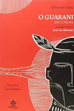 Livro O Guarani em Cordel. Baseado na Obra de José de Alencar - Resumo, Resenha, PDF, etc.