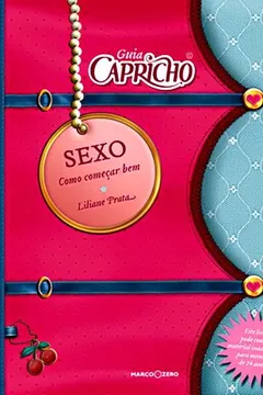 Livro O Guia Capricho de Sexo. Como Começar Bem - Resumo, Resenha, PDF, etc.