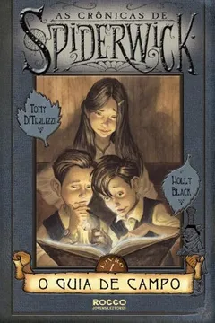 Livro O Guia de Campo - Volume 1. Série As Crônicas de Spiderwick - Resumo, Resenha, PDF, etc.