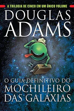 Livro O Guia Definitivo do Mochileiro das Galáxias - Resumo, Resenha, PDF, etc.