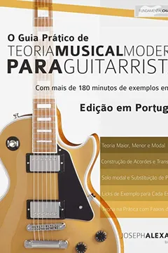 Livro O Guia Pratico de Teoria Musical Moderna Para Guitarristas: Edicao Em Portugues - Resumo, Resenha, PDF, etc.