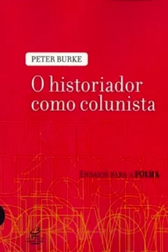 Livro O Historiador Como Colunista - Resumo, Resenha, PDF, etc.