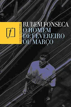 Livro O Homem de Fevereiro ou Março - Resumo, Resenha, PDF, etc.