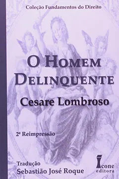 Livro O Homem Delinqüente - Coleção Fundamentos Do Direito - Resumo, Resenha, PDF, etc.