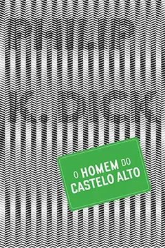 Livro O Homem do Castelo Alto - Resumo, Resenha, PDF, etc.