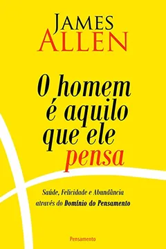 Capa do livro O Homem é Aquilo que Ele Pensa 2° Edição: O Homem é Aquilo que Ele Pensa 2° Edição