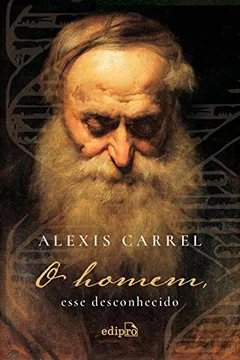 Livro O Homem, Esse Desconhecido - Resumo, Resenha, PDF, etc.