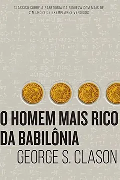 Livro O Homem Mais Rico da Babilônia - Resumo, Resenha, PDF, etc.