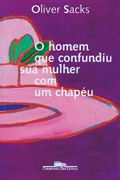 Livro O Homem que Confundiu Sua Mulher com Um Chapéu - Resumo, Resenha, PDF, etc.