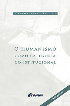 Livro O Humanismo Como Categoria Constitucional - Resumo, Resenha, PDF, etc.