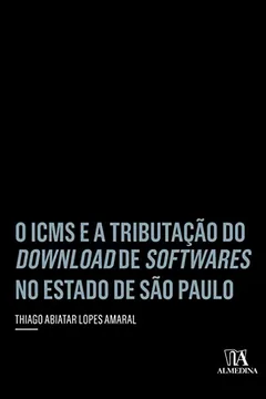 Livro O ICMS e a Tributação do Download de Softwares no Estado de São Paulo - Resumo, Resenha, PDF, etc.