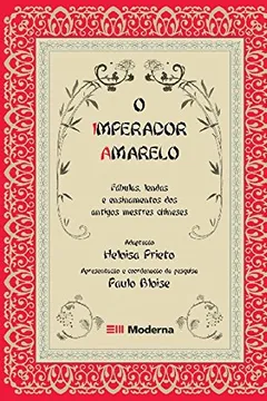 Livro O Imperador Amarelo. Fábulas Lendas e Ensinamentos dos Antigos Mestres Chineses - Resumo, Resenha, PDF, etc.