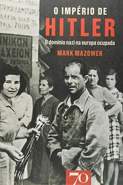 Livro O Império de Hitler. O Domínio Nazi na Europa Ocupada - Resumo, Resenha, PDF, etc.