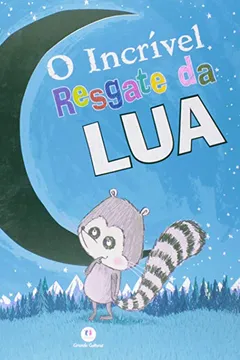 Livro O Incrível Resgate da Lua - Resumo, Resenha, PDF, etc.