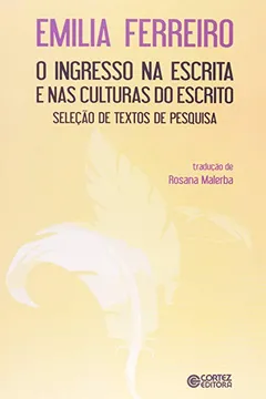 Livro O Ingresso na Escrita e nas Culturas do Escrito. Seleção de Textos de Pesquisa - Resumo, Resenha, PDF, etc.