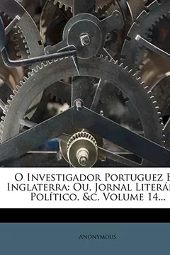 Livro O Investigador Portuguez Em Inglaterra: Ou, Jornal Literario, Politico, &C, Volume 14... - Resumo, Resenha, PDF, etc.