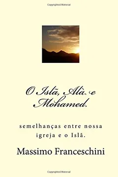 Capa do livro O Isla, ALA E Mohamed.: Semelhancas Entre Nossa Igreja E O Isla.
