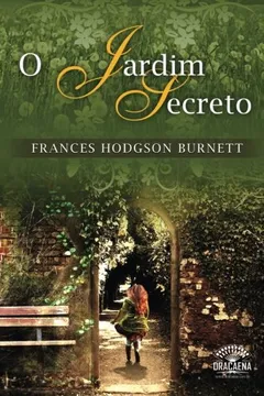 Livro O Jardim Secreto - Frances Hodgson Burnett - Resumo, Resenha, PDF, etc.