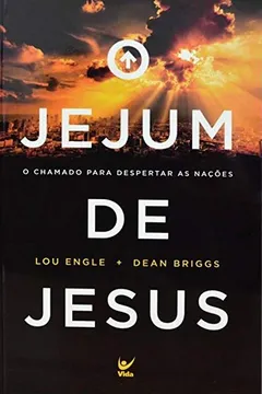 Livro O Jejum de Jesus. O Chamado Para Despertar as Nações - Resumo, Resenha, PDF, etc.