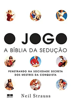 Livro O Jogo. A Bíblia Da Sedução - Resumo, Resenha, PDF, etc.