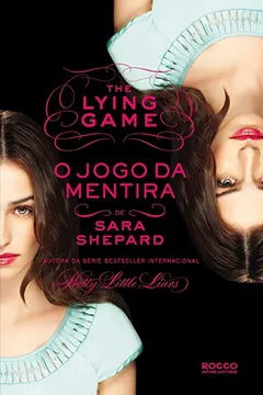 Livro O Jogo Da Mentira - Volume 1. Coleção The Lying Game - Resumo, Resenha, PDF, etc.