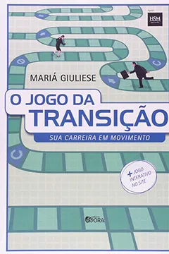 Livro O Jogo da Transição Sua Carreira em Movimento - Resumo, Resenha, PDF, etc.