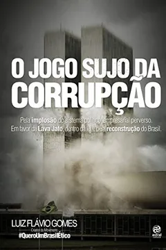 Livro O Jogo Sujo da Corrupção - Resumo, Resenha, PDF, etc.