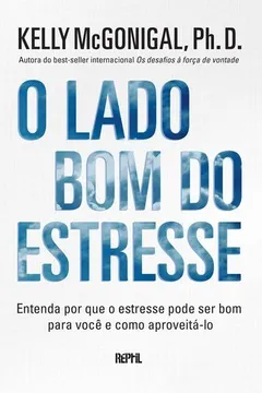 Livro O Lado Bom do Estresse - Resumo, Resenha, PDF, etc.