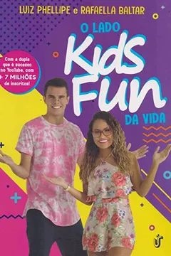 Livro O LADO KIDS FUN DA VIDA: Com a dupla que e sucesso no Youtube, com + de 6 milhões de inscritos! - Resumo, Resenha, PDF, etc.