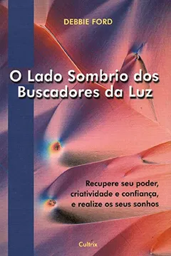 Livro O Lado Sombrio dos Buscadores da Luz - Resumo, Resenha, PDF, etc.