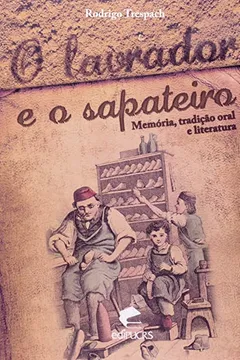 Livro O Lavrador E O Sapateiro. Memória, Tradição Oral E Literatura - Resumo, Resenha, PDF, etc.