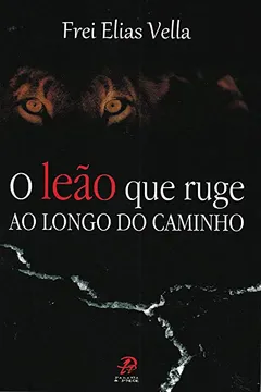 Livro O Leão que Ruge ao Longo do Caminho - Resumo, Resenha, PDF, etc.
