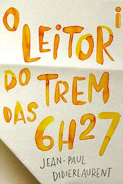 Livro O Leitor do Trem das 6h27 - Resumo, Resenha, PDF, etc.