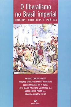 Capa do livro O Liberalismo No Brasil Imperial - Origens Conceitos E Pratica