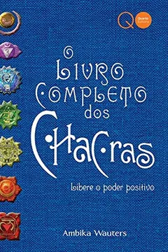 Capa do livro O Livro Completo dos Chacras. Libere o Poder Positivo