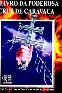 Livro O Livro da Poderosa Cruz de Caravaca - Resumo, Resenha, PDF, etc.